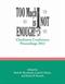 Too Much is Not Enough: Charleston Conference Proceedings, 2013